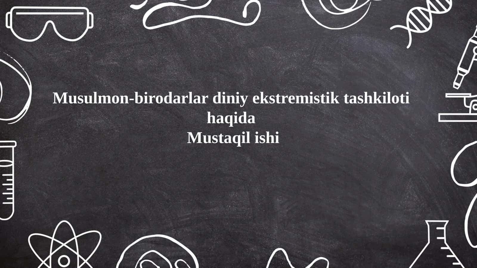 Musulmon-birodarlar diniy ekstremistik tashkiloti  haqida 1