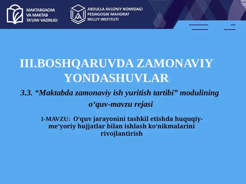 O‘quv jarayonini tashkil etishda huquqiy-me’yoriy hujjatlar bilan ishlash ko‘nikmalarini rivojlantirish. 1