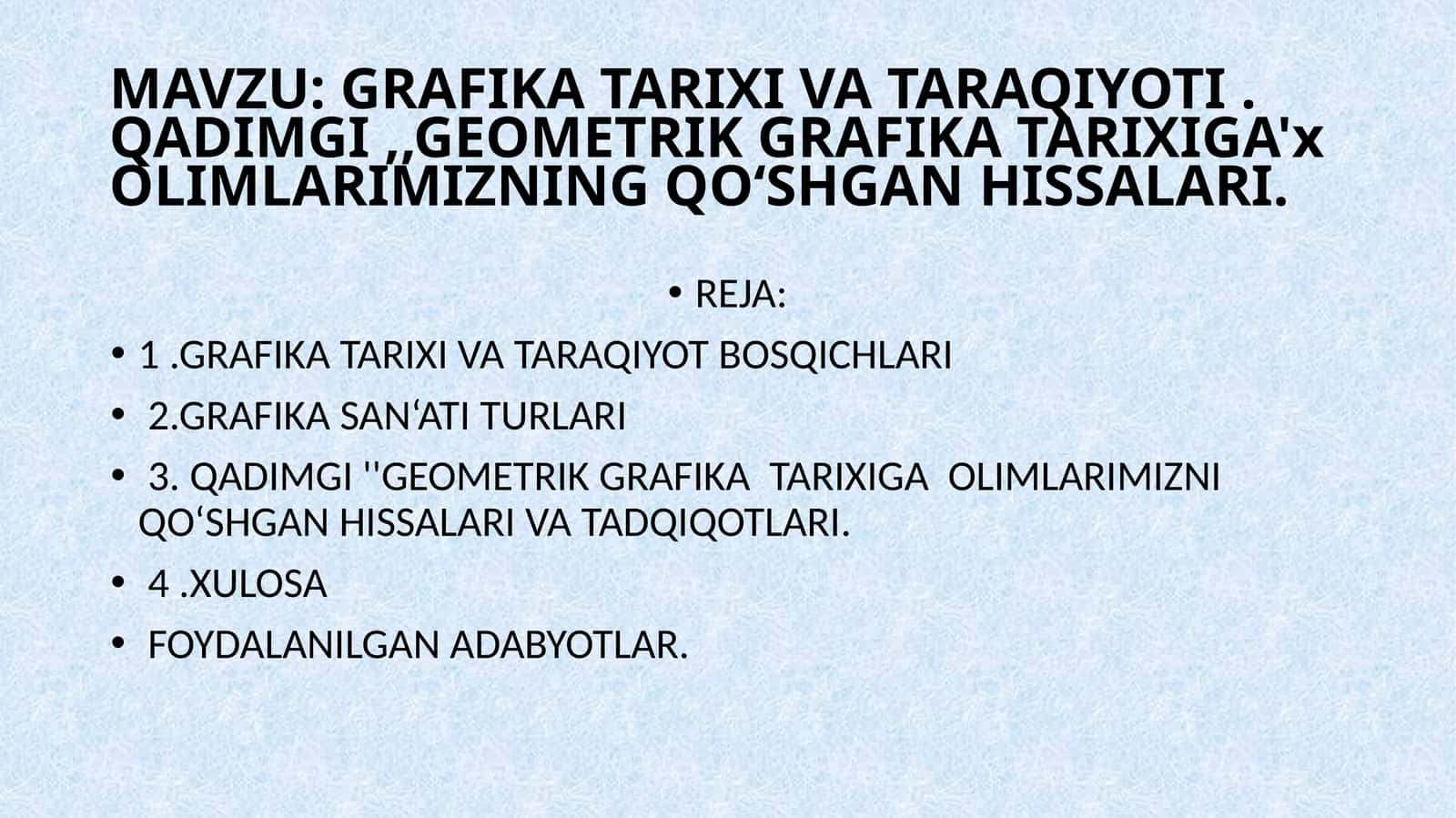 GRAFIKA TARIXI VA TARAQIYOTI .  QADIMGI ,,GEOMETRIK GRAFIKA TARIXIGA' OLIMLARIMIZNING QO‘SHGAN HISSALARI 1