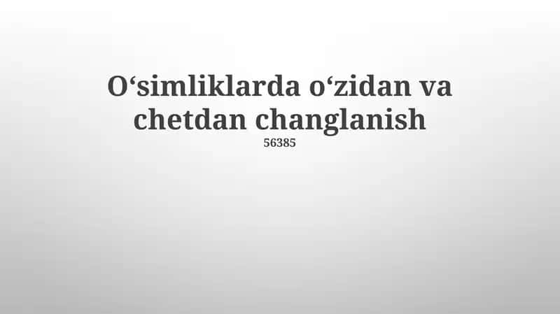Oʻsimliklarda oʻzidan va chetdan changlanish 1