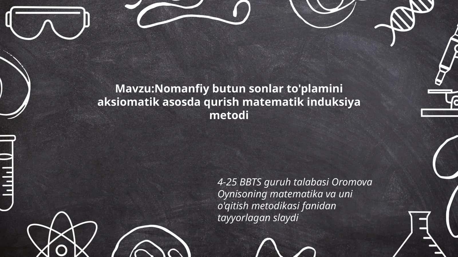 Nomanfiy butun sonlar to'plamini aksiomatik asosda qurish matematik induksiya metodi 1