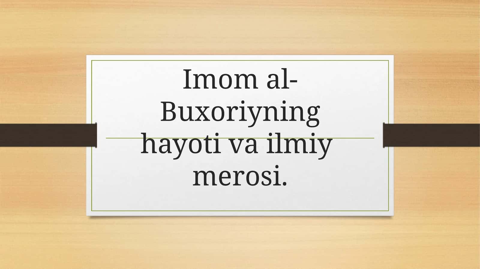 Imom al-Buxoriyning hayoti va ilmiy merosi. 1