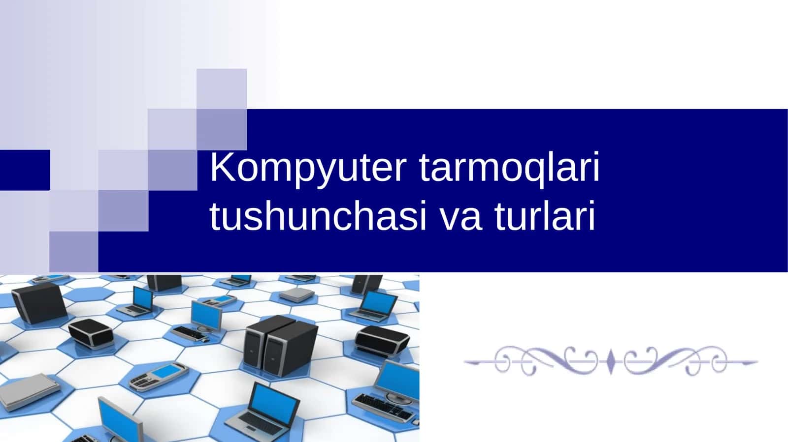 Kompyuter tarmoqlari tushunchasi va turlari 1