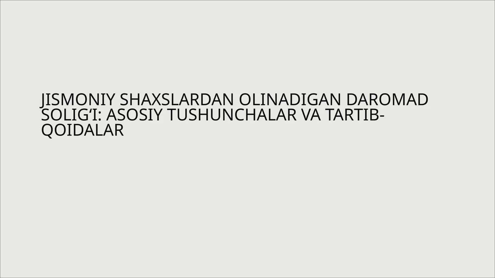 JISMONIY SHAXSLARDAN OLINADIGAN DAROMAD SOLIG‘I: ASOSIY TUSHUNCHALAR VA TARTIB-QOIDALAR 1