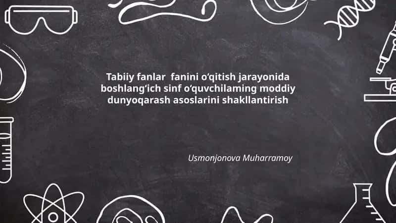 Boshlang‘ich sinflarda moddiy dunyoqarashni shakllantirishning nazariy asoslari 1