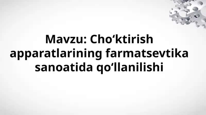 Cho‘ktirish apparatlarining farmatsevtika sanoatida qo‘llanilishi 1