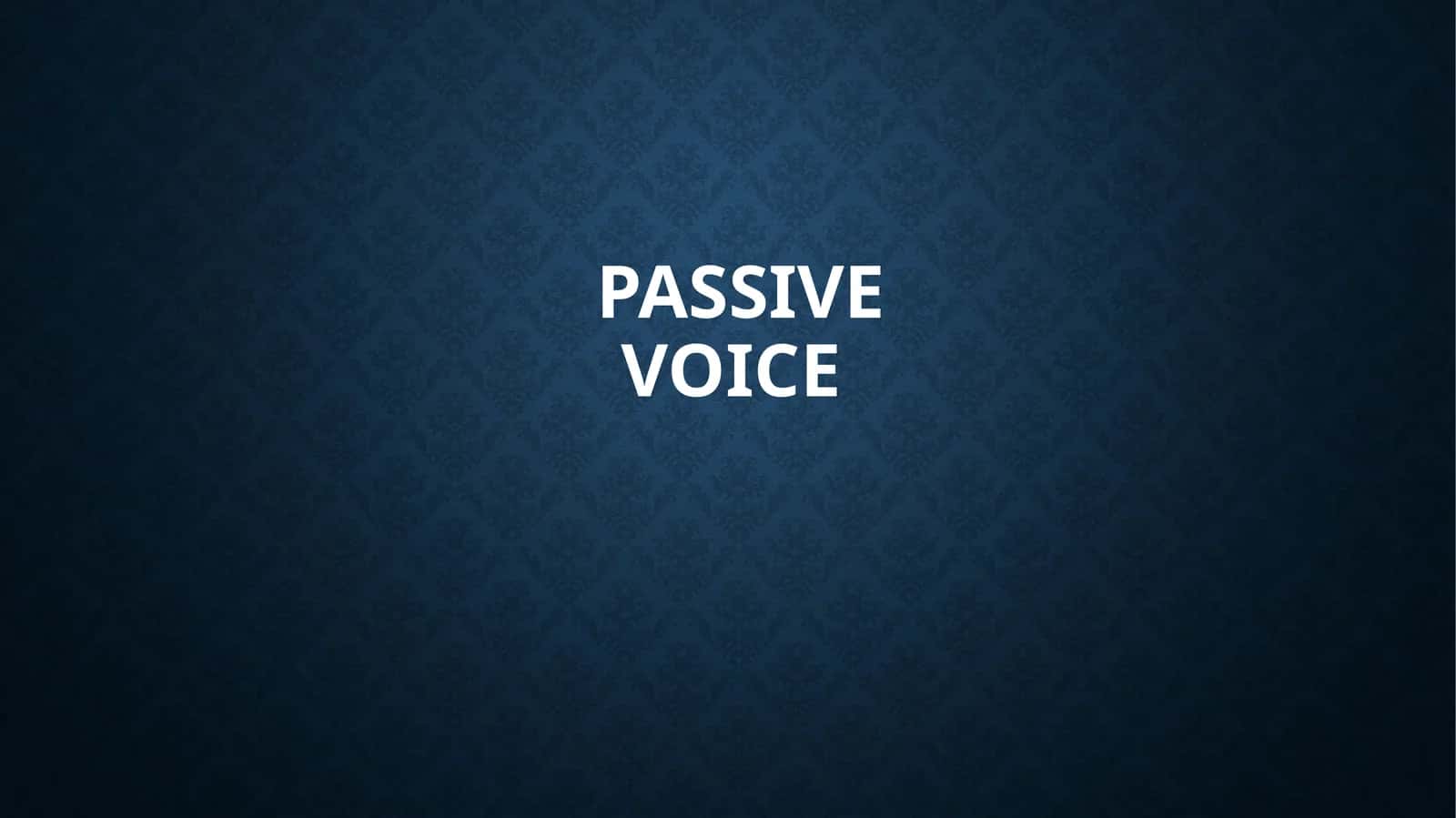 PASSIVE VOICE 1