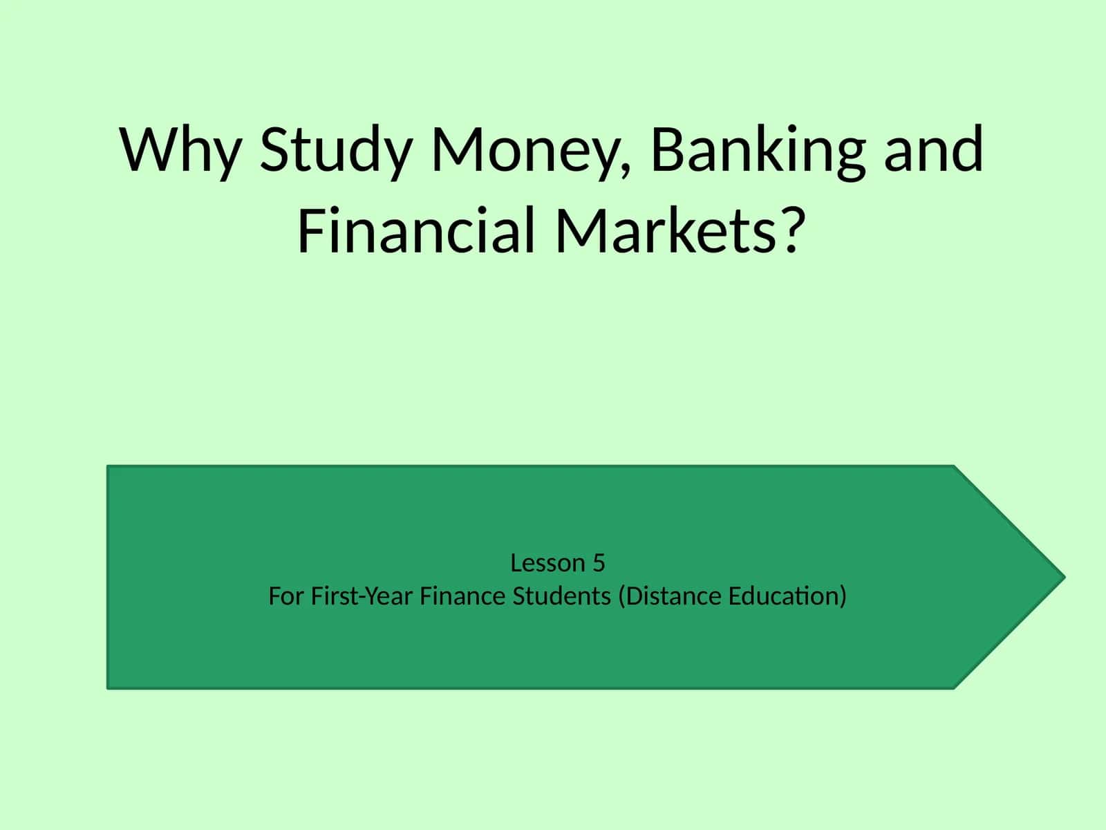 Why Study Money, Banking and Financial Markets? 1