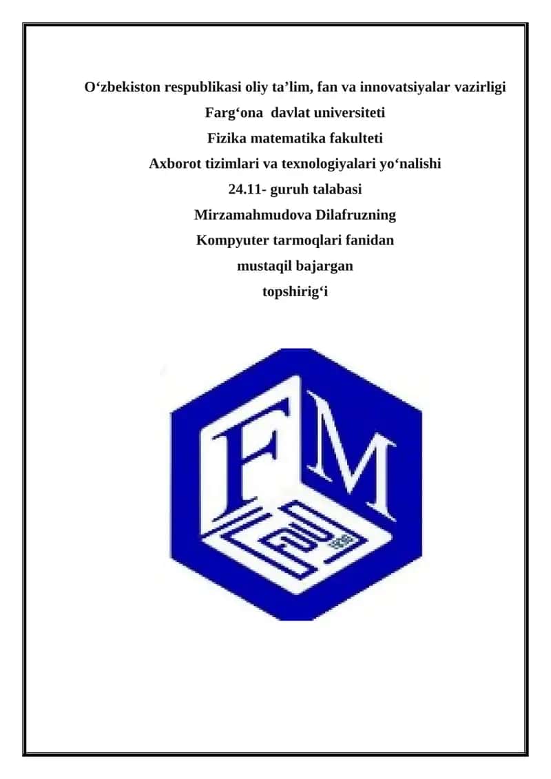 Kompyuter tarmoqlari fanidan mustaqil topshirig‘i 1
