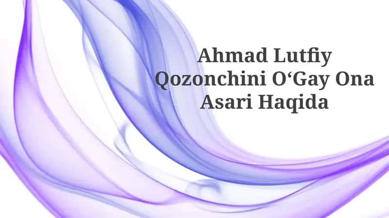 Ahmad Lutfiy Qozonchini OʻGay Ona AsariHaqida 1