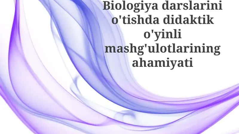 Biologiyadarslarinio'tishdadidaktiko'yinlimashg'ulotlariningahamiyati 1