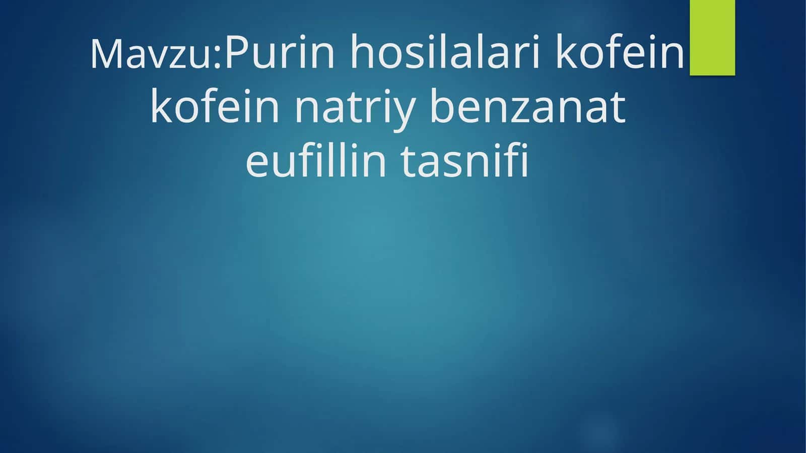 Purin hosilalari kofein kofein natriy benzanat eufillin tasnifi 1