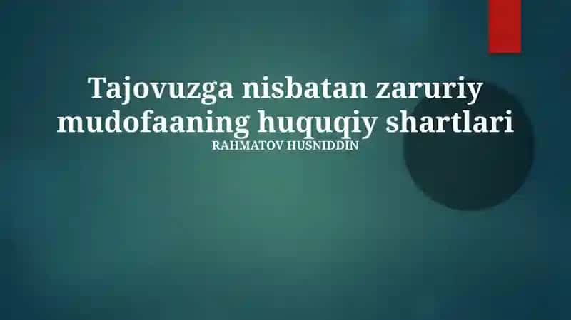 Tajovuzga nisbatan zaruriy mudofaaning huquqiy shartlari