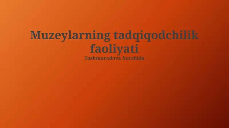 Muzeylarning tadqiqodchilik faoliyati 1