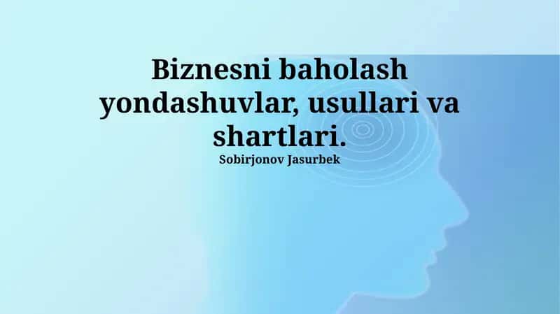 Biznesni baholash yondashuvlar, usullari va shartlari 1