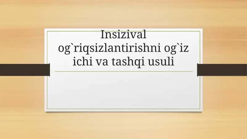 Insizival og`riqsizlantirishni og`iz ichi va tashqi usuli 1