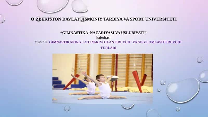 Gimnаstikаning tа`lim-rivоjlаntiruvchi VA SOG’LOMLASHTIRUVCHI turlаri 1