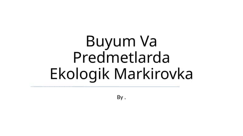 Buyum Va Predmetlarda Ekologik Markirovka 1