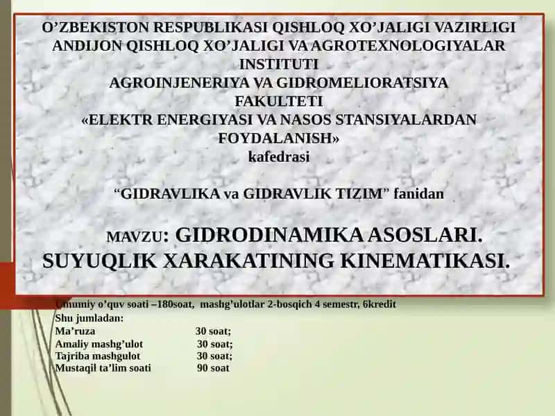 GIDRODINAMIKA ASOSLARI. SUYUQLIK XARAKATINING KINEMATIKASI.