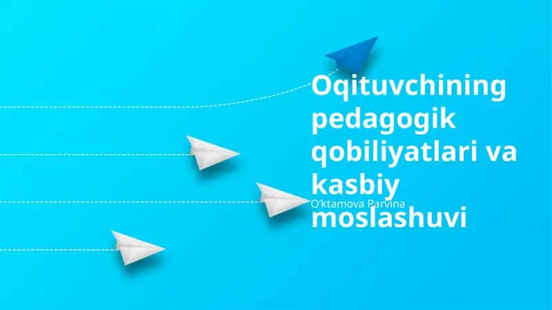 Oqituvchining pedagogik qobiliyatlari va kasbiy moslashuvi 1