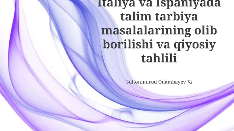 Italiya va Ispaniyada talim tarbiya masalalarining olib borilishi va qiyosiy tahlili 1