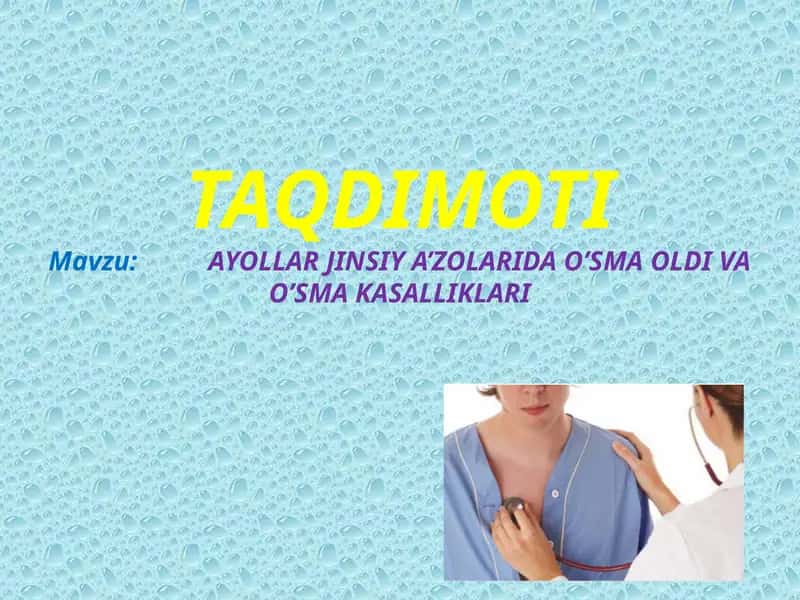 AYOLLAR JINSIY A’ZOLARIDA O’SMA OLDI VA O’SMA KASALLIKLARI 1