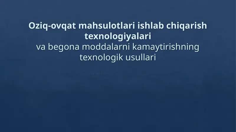 Oziq-ovqat mahsulotlari ishlab chiqarish texnologiyalari 1