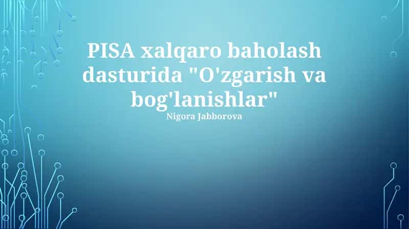 PISA xalqaro baholash dasturida "O'zgarish va bog'lanishlar" 1