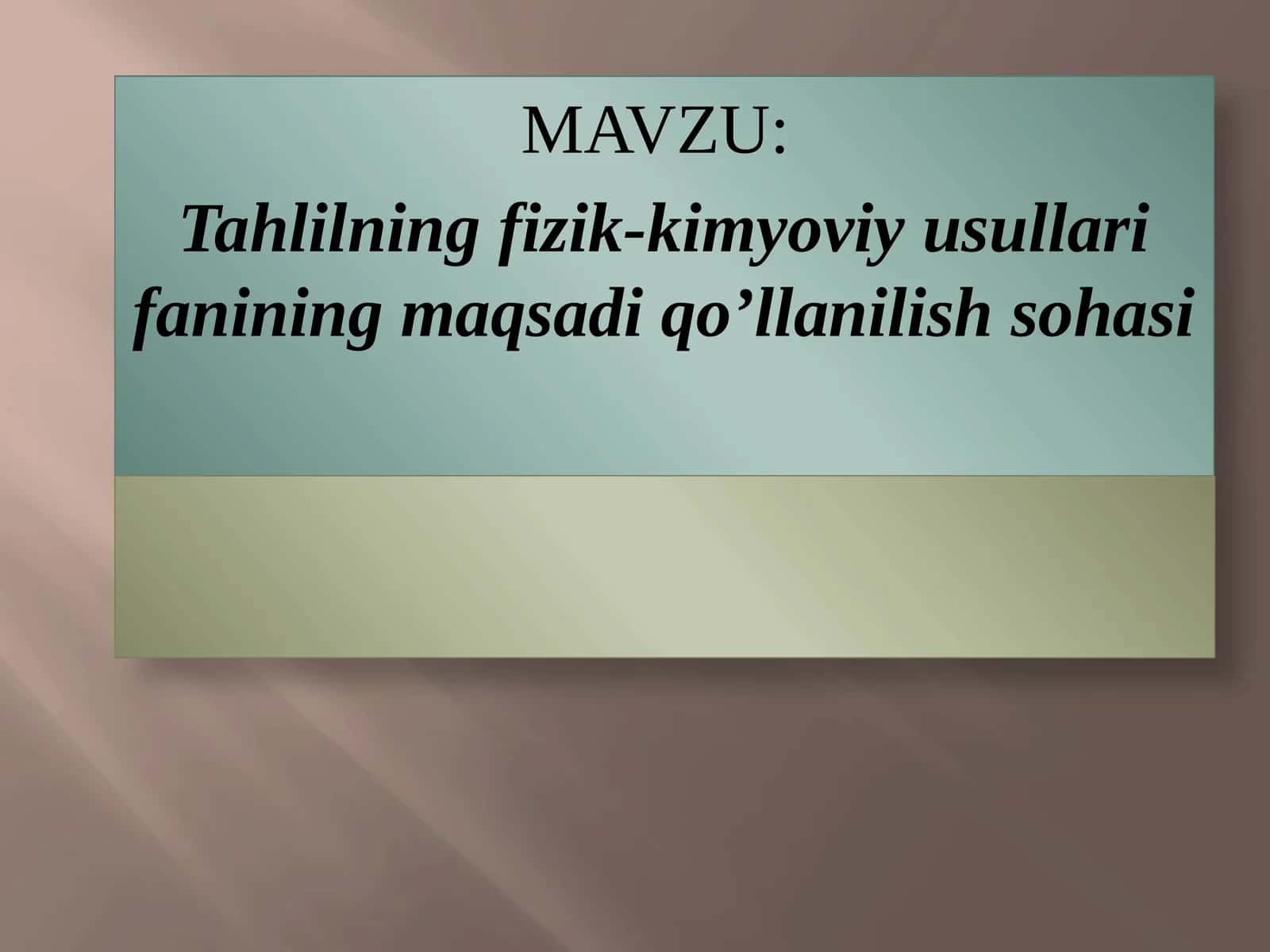 Tahlilning fizik-kimyoviy usullari fanining maqsadi qo’llanilish sohasi 1