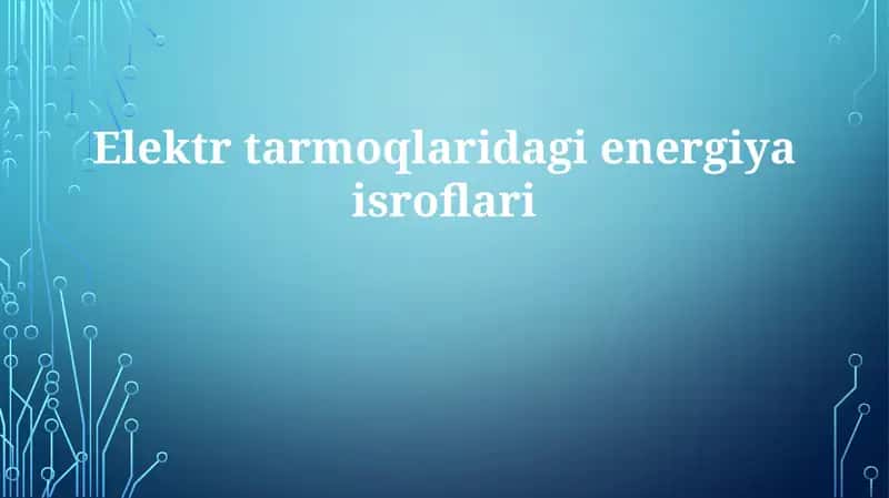 Elektr tarmoqlaridagi energiya isroflari 1