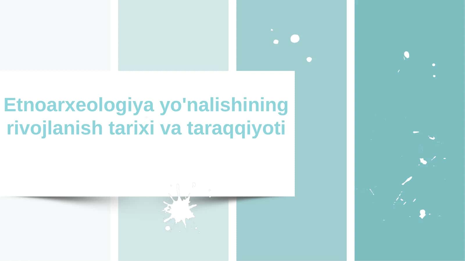 Etnoarxeologiya yo'nalishining rivojlanish tarixi va taraqqiyoti 1