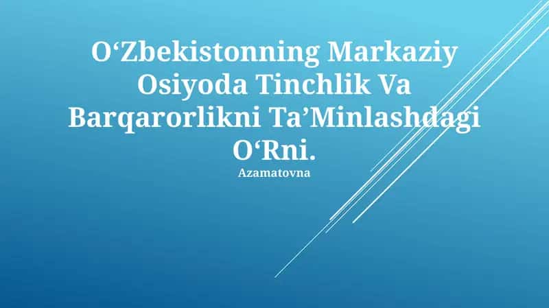 O'zbekistonning Markaziy Osiyoda Tinchlik Va Barqarorlikni Ta’minlashdagi O‘rni 1