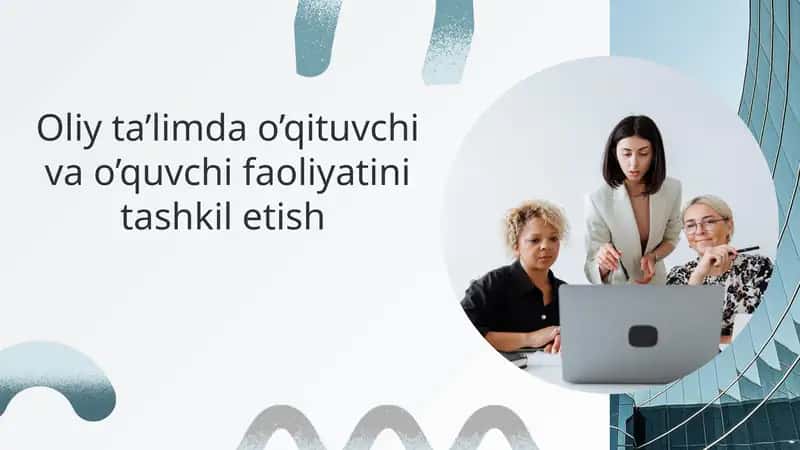 Oliy ta’limda o’qituvchi va o’quvchi faoliyatini tashkil etish 1