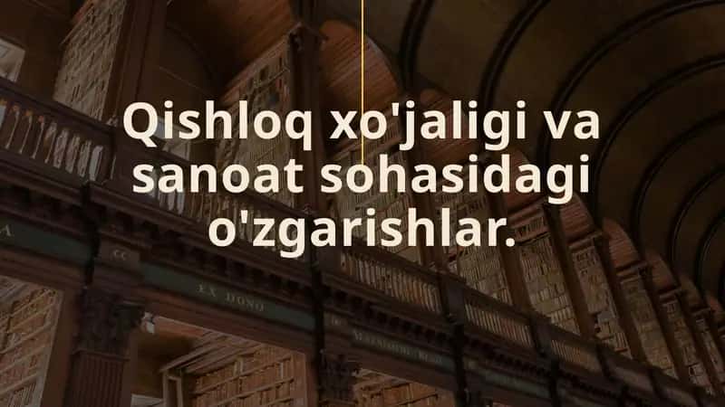 Qishloqxo'jaligi va sanoat sohasidagi o'zgarishlar 1