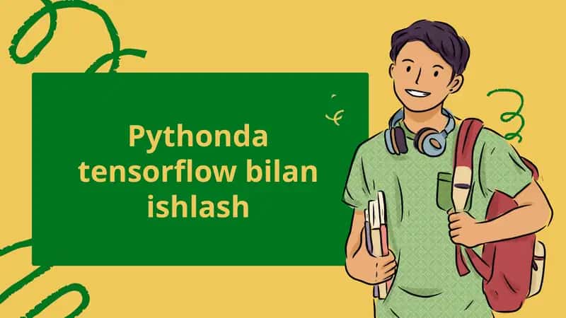 Pythonda tensorflow bilan ishlash 1