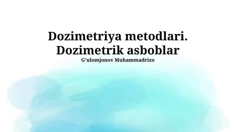 Dozimetriya metodlari. Dozimetrik asboblar 1