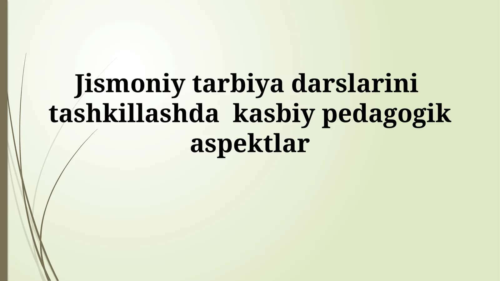 Jismoniy tarbiya darslarini tashkillashda kasbiypedagogikaspektlar 1