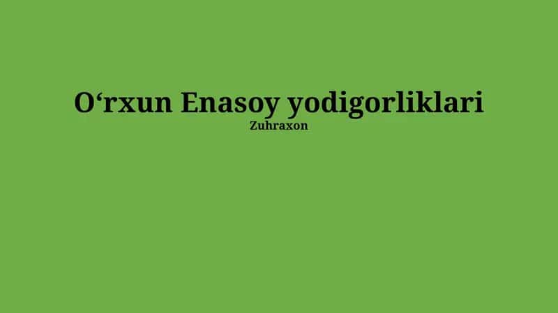 Oʻrxun Enasoy yodigorliklari 1