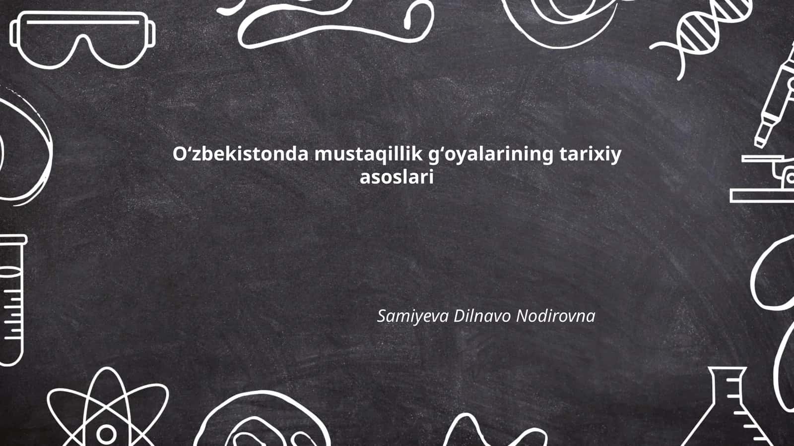 Oʻzbekistonda mustaqillik gʻoyalarining tarixiy asoslari 1