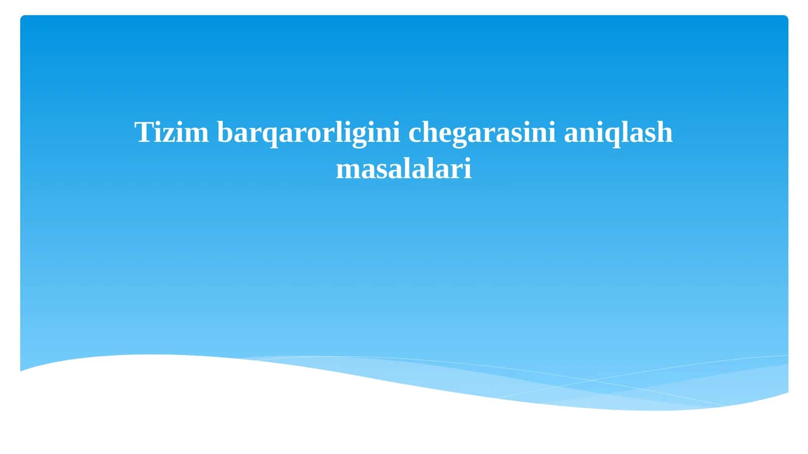 Tizim barqarorligini chegarasini aniqlash masalalari 1