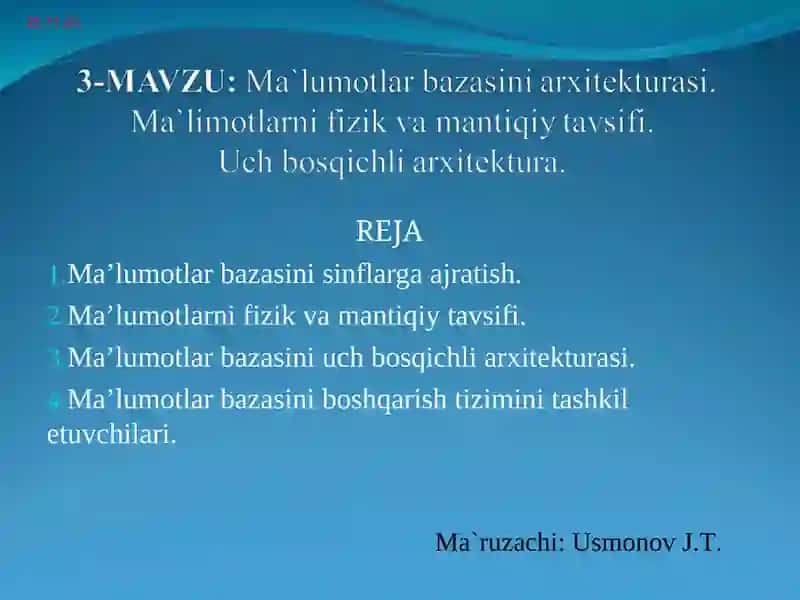 Ma`lumotlar bazasini arxitekturasi. Ma`limotlarni fizik va mantiqiy tavsifi. Uch bosqichli arxitektura