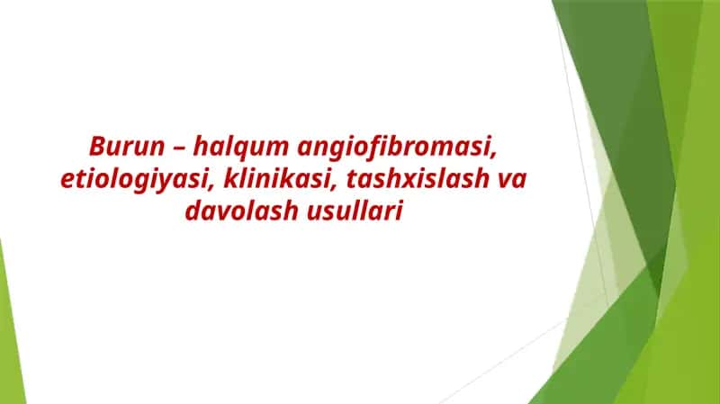 Burun – halqum angiofibromasi, etiologiyasi, klinikasi, tashxislash va davolash usullari 1