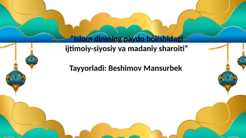 “Islom dinining paydo bòlishidagi ijtimoiy-siyosiy va madaniy sharoiti” 1