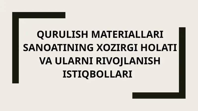 QURULISH MATERIALLARI SANOATINING XOZIRGI HOLATI VA ULARNI RIVOJLANISH ISTIQBOLLARI 1