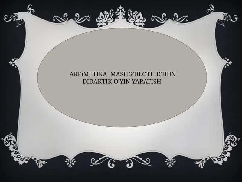 ARFiMETIKAMASHG’ULOTI UCHUN DIDAKTIK O’YIN YARATISH 1