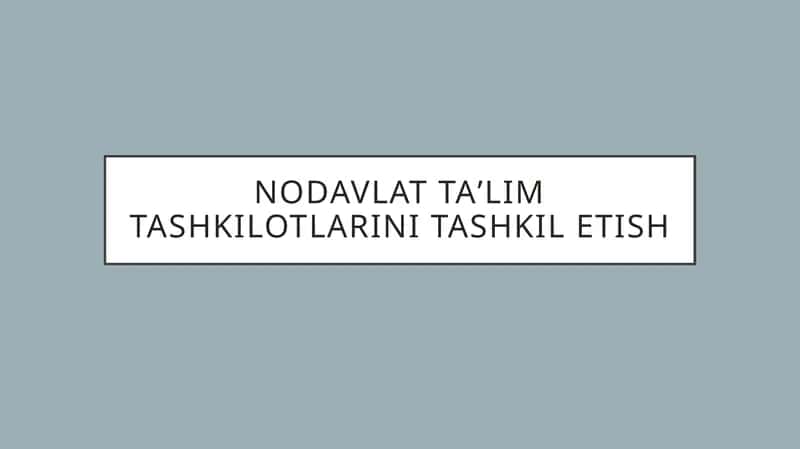 Nodavlat ta'lim tashkilotlarini tashkil etish 1