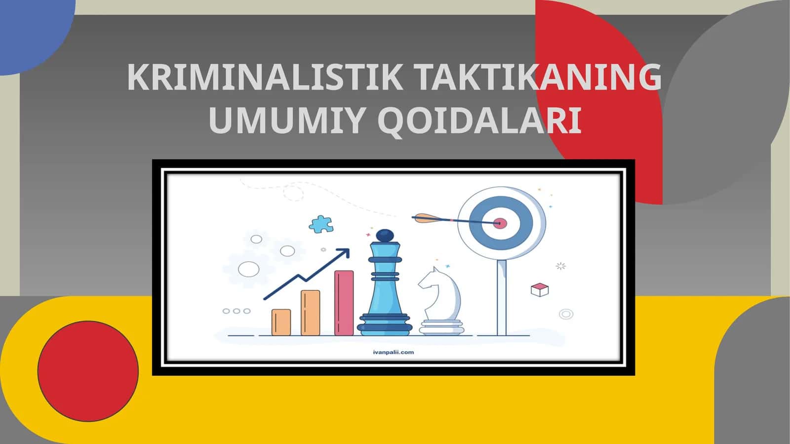 KRIMINALISTIK TAKTIKANING UMUMIY QOIDALARI 1