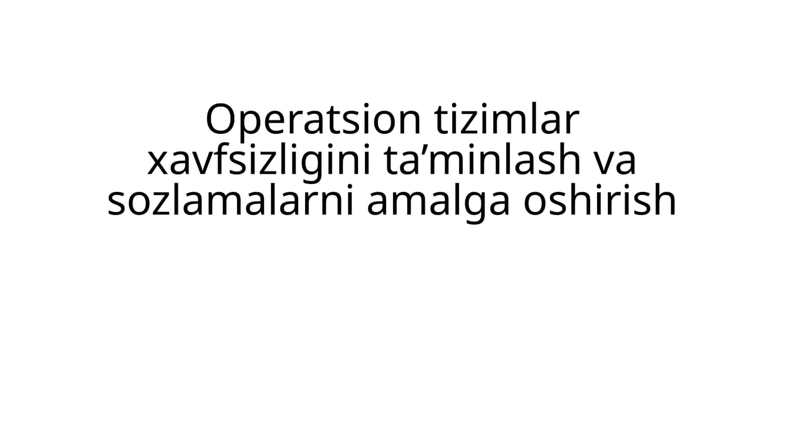 Operatsion tizimlar xavfsizligini ta’minlash va sozlamalarni amalga oshirish 1
