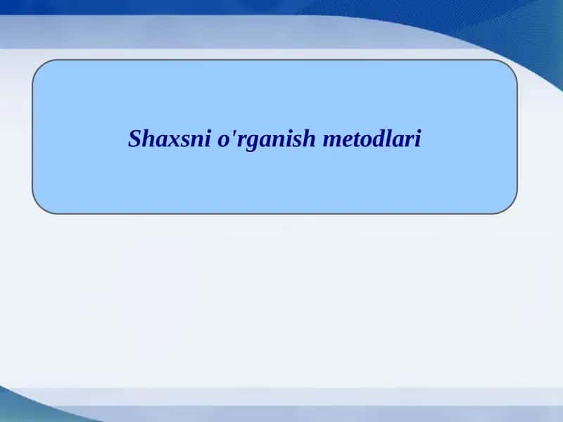 Shaxsnio'rganishmetodlari 1