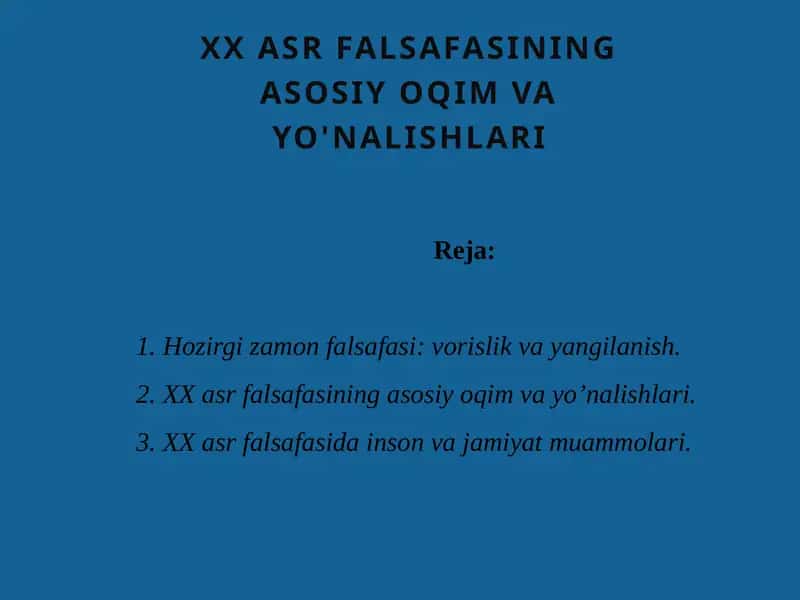 XX ASR FALSAFASINING ASOSIY OQIM VA YO'NALISHLARI 1
